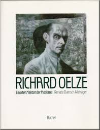OELZE, RICHARD - RENATE DAMSCH-WIEHAGER. Richard Oelze. Ein alter Meister der Moderne.