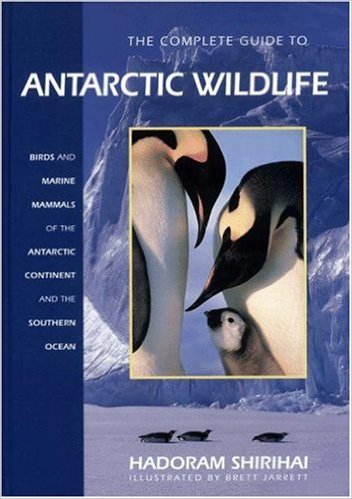 SHIRIHAI,  HADORAM. A Complete Guide to Antarctic Wildlife, The Birds and Marine Mammals of the Antarctic Continent and the Southern Ocean. isbn 9780691114149
