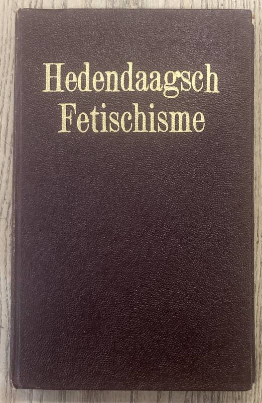 BRUGGEN, CARRY VAN. Hedendaagsch fetischisme. Met een voorwoord door Annie Romein-Verschoor.