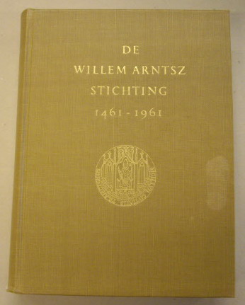 HUT, L.J. / A.POSLAVSKY. & H.LOOIS EN B. VAN DER WOORD. DE WILLEM ARNTSZ STICHTING 1461-1961.