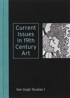 BOYLE-TURNER, CAROLINE, ET AL. Current Issues in 19th Century Art. Van Gogh Studies #1. isbn 9789040083501