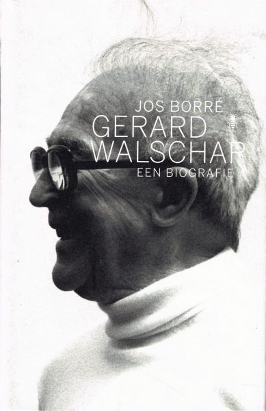 WALSCHAP, GERARD - JOS BORRÉ. Gerard Walschap een biografie.