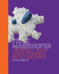 KOSCHATZKY-ELIAS, GABRIELA. Fritz Maierhofer. Jewellery and More! isbn 9783897902459