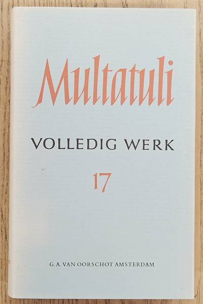 MULTATULI. Volledig werk 17 / volledige werken XVII:  Brieven en dokumenten uit de jaren 1874 - 1875.