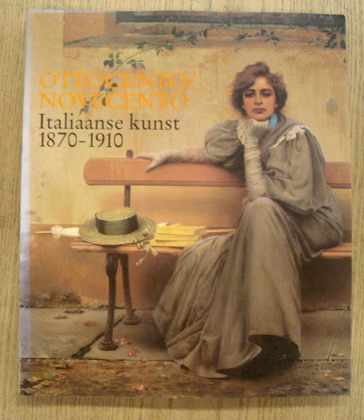 PIANTONI, GIANNA & LEEMAN, FRED Ottocento / Novecento. Italiaanse kunst 1870 - 1910.