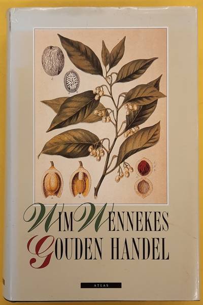 WENNEKES, WIM. Gouden handel. De eerste Nederlanders overzee, en wat zij daar haalden. 9789025409074