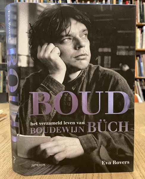 ROVERS, EVA. Boud. Het verzameld leven van Boudewijn Büch.