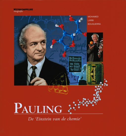 LARBI BOUGUERRA, MOHAMMED. Pauling.  De 'Einstein van de chemie'. Wetenschappelijke biografie deel 33.