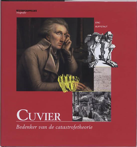 BUFFETAUT, ERIC. Cuvier. Bedenker van de catastrofetheorie. Wtenschappelijke biografie deel 22.  isbn 9789085711339