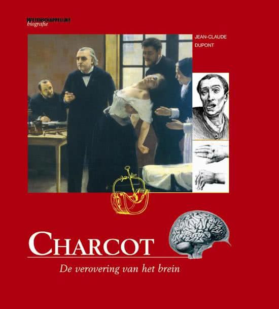 DUPONT, JEAN-CLAUDE. Charcot. De verovering van het brein.  Wetenschappelijke biografie deel  34. isbn 9789085712640