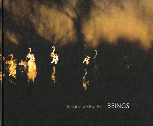 RUIJTER, PATRICIA. Beings.  The wild phenomena of now. Photography 2009 - 2014. Oeverlanden, Amsterdam. [Language: dutch-english]