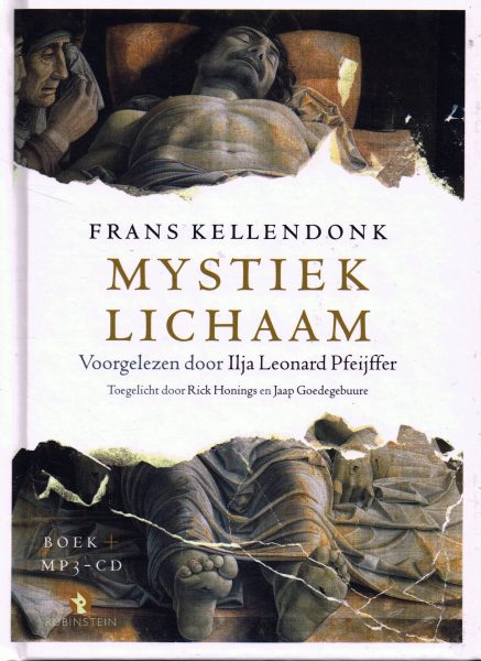 KELLENDONK, FRANS. & PFEIJFFER, ILJA LEONARD. Mystiek lichaam. Luisterboek. Voorgelezen door Ilja leonard Pfeiffer. Boek + CD