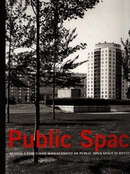 GOOSSENS, JOHAN E.A. (RED.). Public Space. Design, layout and management of public open space in Rotterdam.