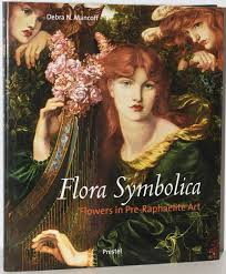 MANCOFF, DEBRA N. Flora Symbolica: Flowers in Pre-Raphaelite Art. isbn 9783791328515