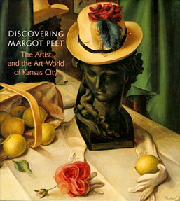 PEET, MARGOT - MARIANNE BERARDI, HENRY ADAMS. Discovering Margot Peet: The Artist and the Art World of Kansas City.