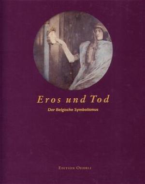 WEIERMAIR,  PETER  & LOOS, SIGRUN. Eros und Tod. Der Belgische Symbolismus. isbn 9783905597066