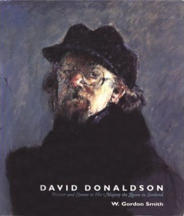 DONALDSON, DAVID - W. GORDON SMITH. David Donaldson: Painter and Limner to Her Majesty the Queen in Scotland. isbn 9781851588268