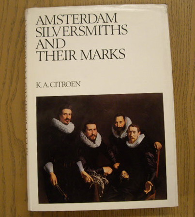 CITROEN, K. A. Amsterdam Silversmiths and Their Marks ( North-Holland Studies in Silver  Volume I  )