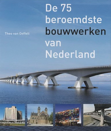 OEFFELT, THEO VAN. De 75 beroemdste bouwwerken van Nederland. isbn 9789068685183