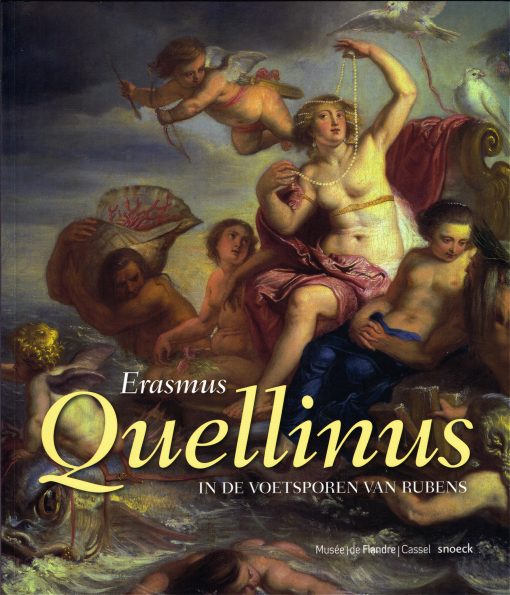 QUELLINUS, ERASMUS & MUSÉE DE FLANDRE. Erasmus Quellinus. In de voetsporen van Rubens.