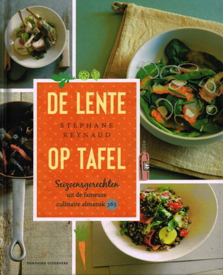 REYNAUD, STÉPHANE. De lente op tafel. Seizoensgerechten uit de fameuze culinaire almanak 365.