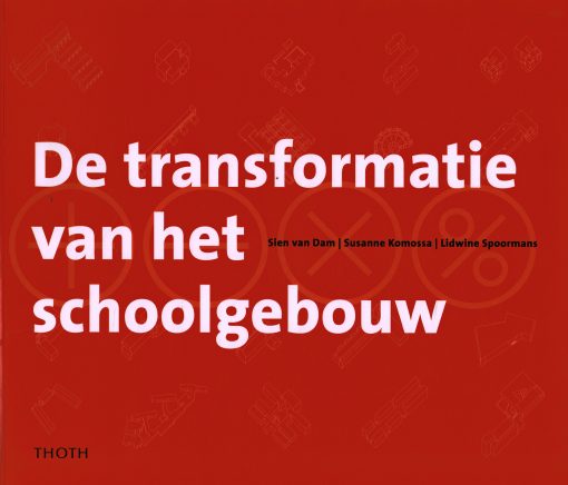 DAM, SIE VAN &  ANDEREN. De transformatie van het schoolgebouw. ISBN: 9789068685817.