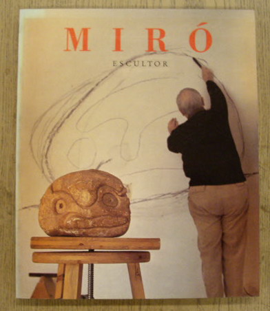 MIRO - MOURE, GLORIA. Miro: Escultor