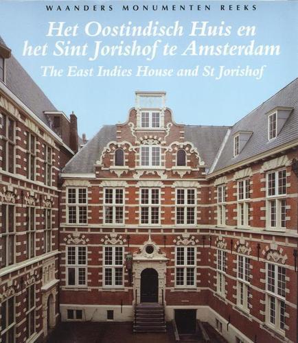 JEENINGA, WILLEKE. Het Oostindisch Huis en het Sint Jorishof te Amsterdam The East Indies House and St Jorishof. isbn 9789066304888