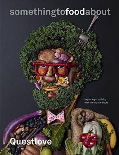 QUESTLOVE - BEN GREENMAN. SomethingtoFoodabout: Exploring Creativity with Innovative Chefs. isbn 9780553459425