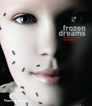 AMIRSADEGHI, HOSSEIN & VICKERY, JOANNA (EDITORS). Frozen Dreams. Contemporary Art from Russia. isbn 9780500977064