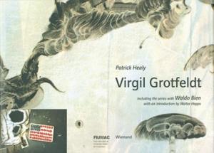 GROTFELDT, VIRGIL - PATRICK.HEALY. Virgil Grotfeldt. Including the serie with Waldo Bien. isbn 9783879098187