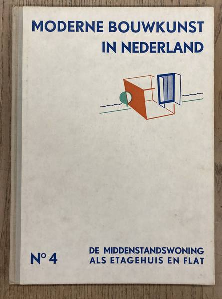 BERLAGE, H.P., DUDOK, W.M., GRATEMA, JAN. ; EN ANDEREN. Moderne bouwkunst in Nederland. No. 4. Etagehuis en flat.  Maison d'appartements. Etage-und Miethaus. Flat-house.