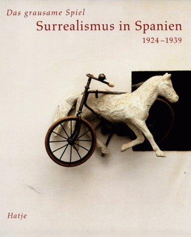 KUNSTHALLE WIEN. Das grausame Spiel. Surrealismus in Spanien 1924-1939.  isbn 9783775705523