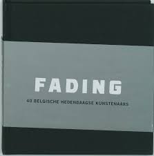 LEBLANC, CLAIRE; EN ANDEREN. Fading: 40 Belgische hedendaagse kunstenaars. isbn 9789053497425