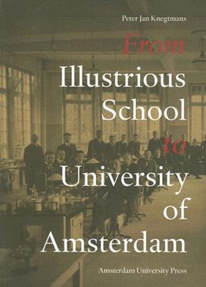 KNEGTMANS, PETER JAN. From Illustrious School to University of Amsterdam. An Illustrated History.