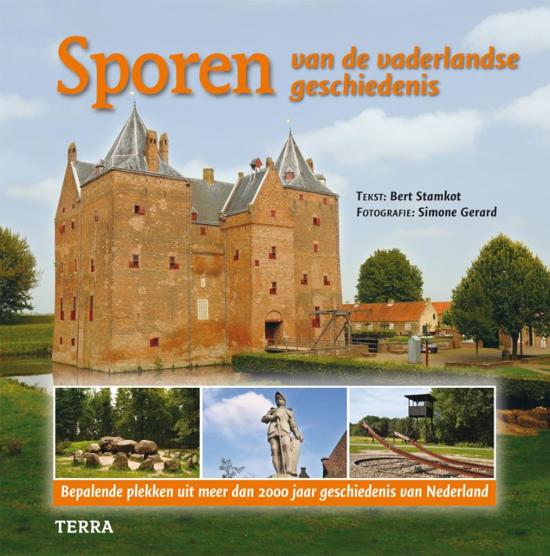 STAMKOT, BERT. Sporen Van De Vaderlandse Geschiedenis. Bepalende Plekken Uit Meer Dan 2000 Jaar Geschiedenis Van Nederland.