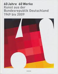 SMERLING, WALTER (HRSG.). 60 Jahre - 60 Werke: Kunst aus der Bundesrepublik Deutschland von 1949 bis 2009.