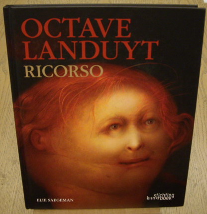 LANDUYT, OCTAVE - ELIE SAEGERMAN. Octave Landuyt: Ricorso. {French edition}