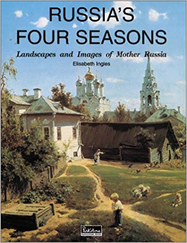 INGLES, ELISABETH. Russia's Four Seasons: Landscapes and Images of Mother Russia.