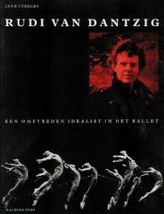 UTRECHT, LUUK. Rudi van Dantzig. een omstredenl idealist in het ballet.