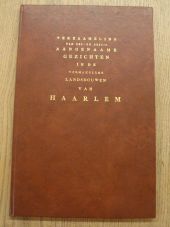 SPILMAN,HENDRIKUS EN  CORNELIS VAN NOORDE. Verzaameling van zes- en zestig aangenaame gezichten in de vermakelijke Landsdouwen van Haarlem, nieuwlings naar 't leeven getekend door de beroemde konstenaars H.Spilman en C.V.Noorde,.....