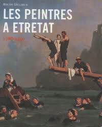 DELARUE, BRUNO. Les peintres à Etretat, 1786-1940.