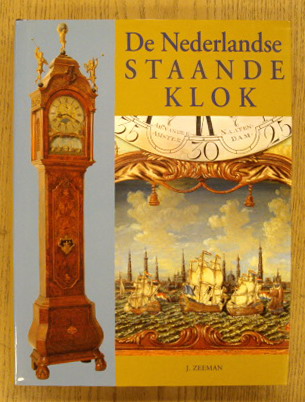 ZEEMAN, J. De Nederlandse staande klok.