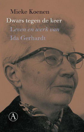 GERHARDT, IDA - MARIE KOENEN. Dwars tegen de keer. Leven en werk van Ida Gerhardt.