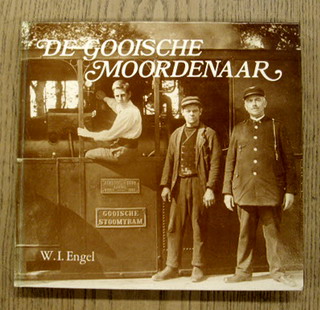 ENGEL, W.I. De Gooische Moordenaar. Tramgeschiedenis 1880 - 1958.