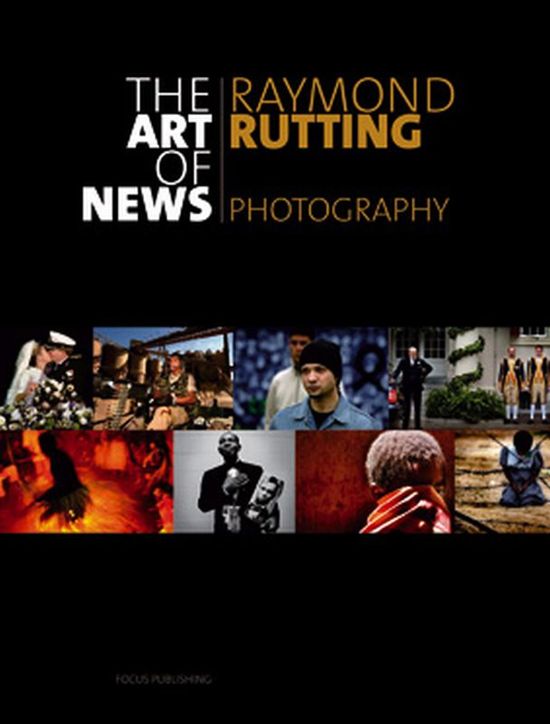 RUTTING, RAYMOND - WIETEN, JET VAN. The Art of News. Raymond Rutting Photography.