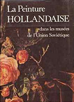 KOUZNETSOV YOURI, LINNIK IRINA. La Peinture Hollandaise Dans Les Musees De l'Union Sovietique.