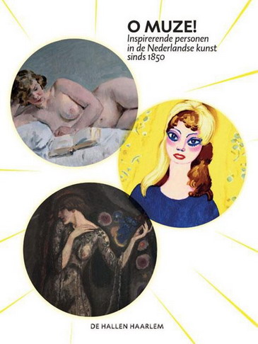 FRANS HALS MUSEUM, HAARLEM. O muze! Inspirerende personen in de Nederlandse kunst sinds 1850.
