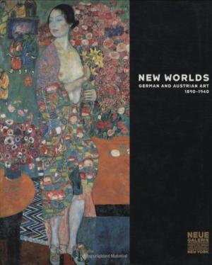 PRICE, RENÉE. New Worlds. German & Austrian Art 1890-1940.