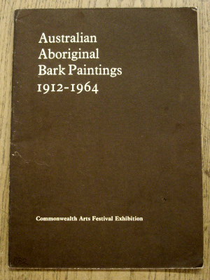 WALTER ART GALLERY, LIVERPOOL. Australian Aboriginal bark paintings, 1912-1964: Exhibition organized by the Australian Institute of Aboriginal Studies.